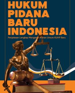 KUHP- KUHAP Baru Berlaku Awal Januari 2026, Advokat Miliki Kekebalan Hukum Dan Lebih Aktif Pembelaan Terhadap Klien